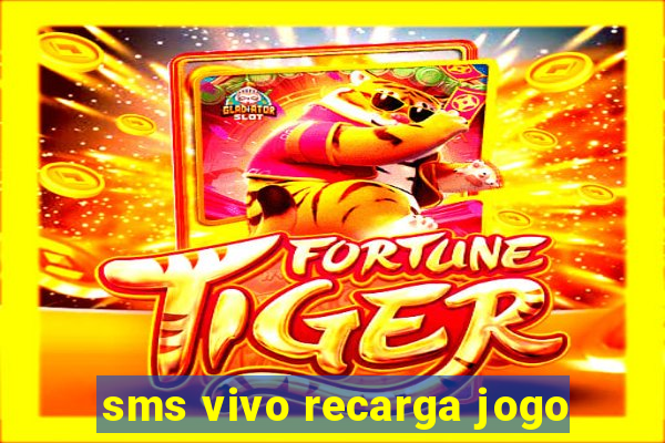 sms vivo recarga jogo